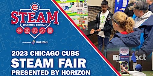 2023 Chicago Cubs STEAM Fair presented by Horizon Therapeutics