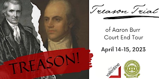 Treason Trial of Aaron Burr Court End Tour w/ The Valentine Museum