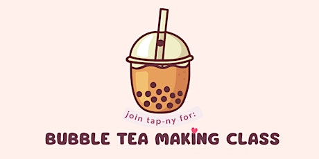 TAP-NY Bubble Tea Making Class