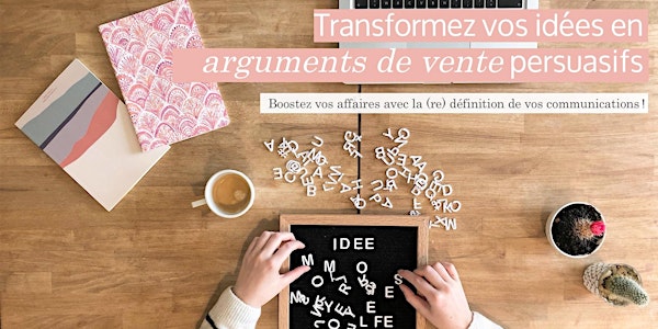 Transformez vos idées en arguments de vente persuasifs !