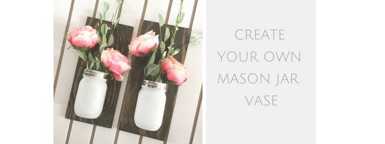 Create Your Own Mason Jar Floral Vase