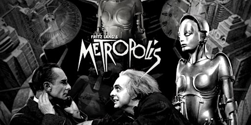 Fritz Lang's METROPOLIS  (Tue Apr 11 - 7pm)