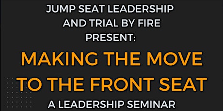Jumpseat Leadership and Trial by Fire : Making the Move to the Front Seat