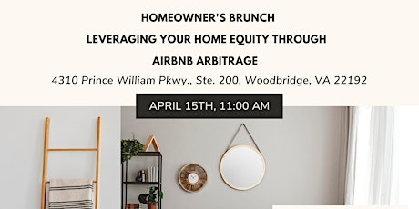 HOMEOWNER'S BRUNCH  LEVERAGING YOUR HOME EQUITY THROUGH  AIRBNB ARBITRAGE