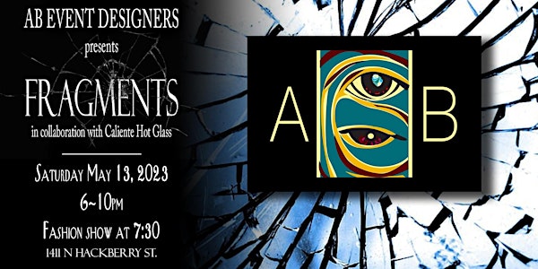 AB Event Designers and Caliente Hot Glass presents "Fragments"