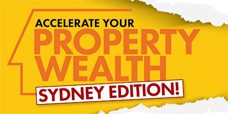 Accelerate your Property Wealth - SYDNEY EDITION! primary image