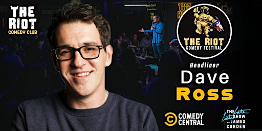 The Riot Comedy Festival - Dave Ross (Corden, Comedy Central)