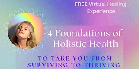4 Foundations of Holistic Health - FREE Virtual Healing Experience