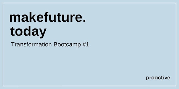 makefuture.today | Transformation Bootcamp #1