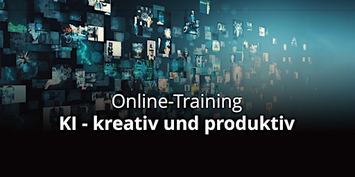 KI - kreativ und produktiv nutzen - Online-Training primary image