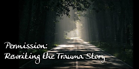 Permission: Rewriting the Trauma Story