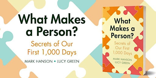 What Makes a Person? Secrets of Our First 1,000 Days - Cambridge Festival