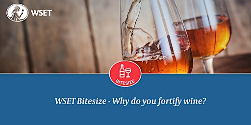 WSET Bitesize - Why do you fortify wine? primary image