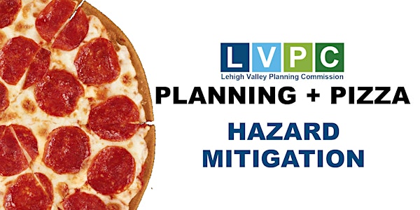 Planning + Pizza: Hazard Mitigation