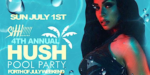 Hush Pool Party 2018! Sun July 1st @ Secret Location! primary image