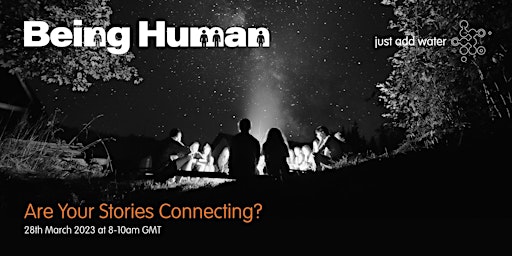 Being Human: Are Your Stories Connecting?