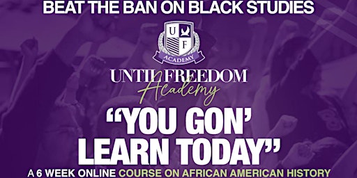 Until Freedom Academy: You Gon' Learn Today