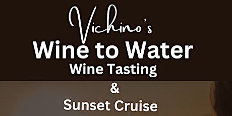 Vichino's Wine to Water - Wine Tasting & Sunset Cruise