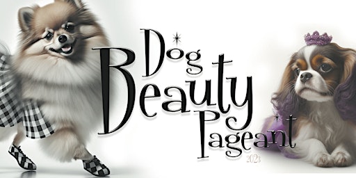 DogBeautyPageant  'SPRING FORMAL - Queens Edition!  FREE