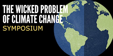 The Wicked Problem of Climate Change Symposium