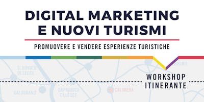 Digital Marketing e Nuovi Turismi - Promuovere e vendere esperienze turistiche Digital Marketing e Nuovi Turismi - Promuovere e vendere esperienze turistiche