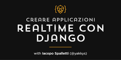 Creare applicazioni realtime con Django Creare applicazioni realtime con Django