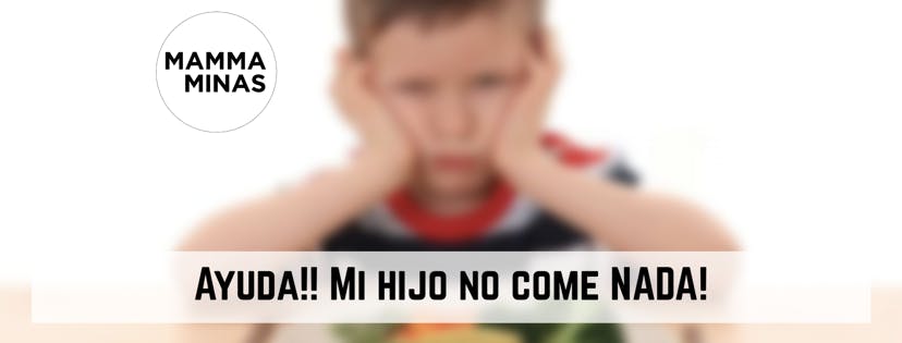 Ayuda! Mi hijo no come NADA!