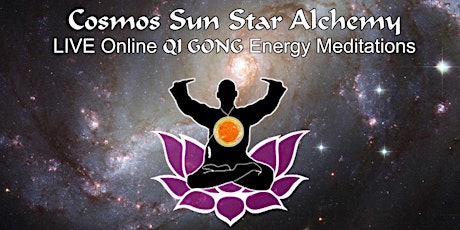 Cosmos Sun Star Alchemy - LIVE Online QiGong Energy Meditation Course