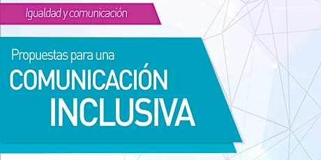 Imagen principal de PROPUESTAS PARA UNA COMUNICACIÓN INCLUSIVA.