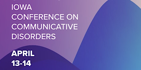 2023 Iowa Conference on Communicative Disorders (ICCD)