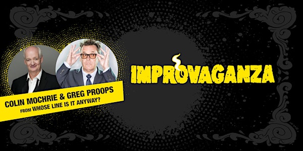 Improvaganza 2018 : Colin Mochrie & Greg Proops - SOLD OUT