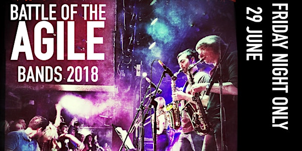 Battle of the Agile Bands 2018 - FRIDAY NIGHT