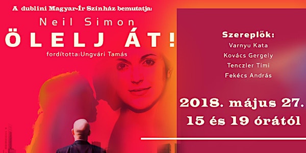 Neil Simon: Ölelj át! - színdarab ( magyar nyelven) 19 óra