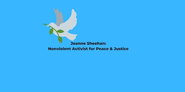 Joanne Sheehan: Nonviolent Activist for Peace & Justice Virtual Discussion