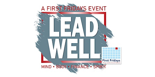 Image principale de Lead Well - a First Fridays Event