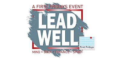 Hauptbild für Lead Well - a First Fridays Event