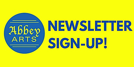 Abbey Arts Newsletter Sign-Up primary image