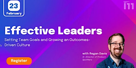 Effective Leaders: Setting Team Goals and Growing a Outcomes-Driven Culture primary image