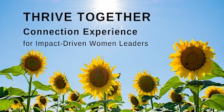 Thrive Together Connection Experience for Impact-Driven Women Leaders primary image