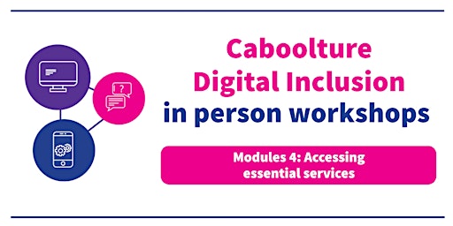 Caboolture DI workshop - Module 4: Accessing essential services primary image
