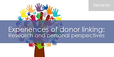 Experiences of donor linking: Research and personal perspectives primary image