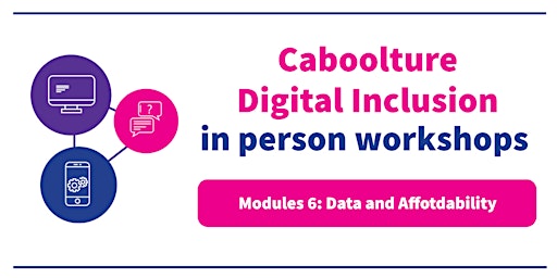 Caboolture Digital Inclusion workshop - Module 6: Data and affordability primary image