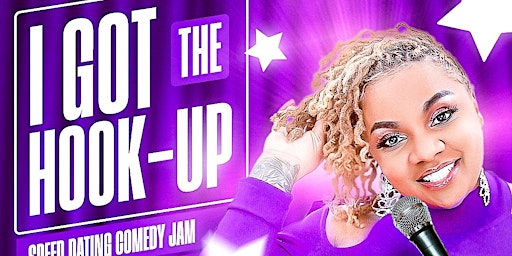 I Got The Hook Up Speed Dating Comedy Jam