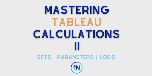 Imagen principal de Mastering Tableau Calculations II (Virtual) | Pacific Time