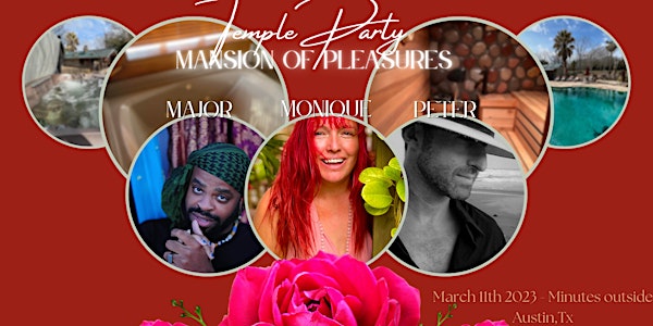 Temple Party at A Mansion Of Pleasures & Delights w/ Major, Monique & Peter