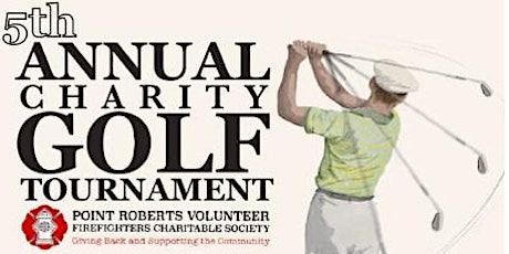 Point Roberts Firefighters: 5th Annual Charity Golf Tournament