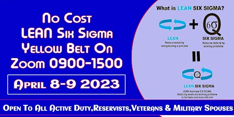 LEAN Six Sigma Yellow Belt on  ZOOM 4/8 & 4/9  2023   9-3 PST For Veterans