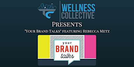 TCWC Presents "Your Brand Talks" featuring Rebecca Metz