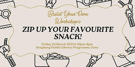 Zip Up Your Favourite Snack! | Build-Your-Own Workshops
