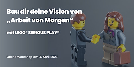 Deine Vision von „Arbeit von Morgen“ - LEGO® SERIOUS PLAY® Online Workshop